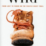 Wild, by Cheryl Strayed, 336 pages, Knopf Doubleday, $25.95