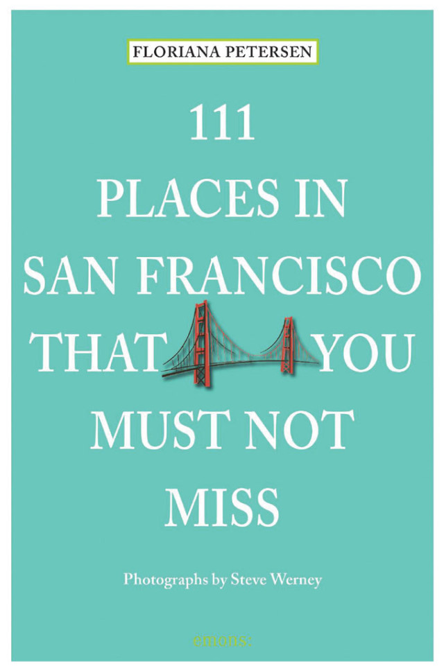 111 Places in San Francisco That You Must Not Miss, by Floriana Peterson (paperback)