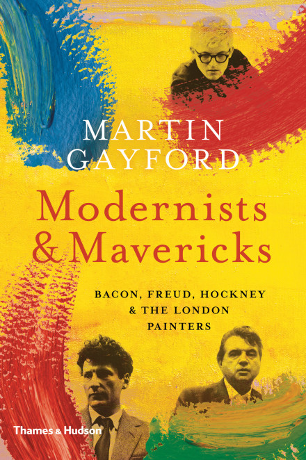 Far left: Modernists and Mavericks Bacon, Freud, Hockney and The London Painters, by Martin Gayford